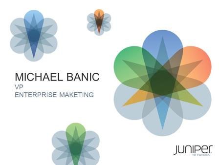 1 MICHAEL BANIC VP ENTERPRISE MAKETING. THE NEW DATA CENTER NETWORK.