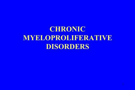 1 CHRONIC MYELOPROLIFERATIVE DISORDERS. 2 CHRONIC MYELOPROLIFERATIVE DISORDERS (MPD) 1. Polycythemia vera 2. Chronic myeloid leukaemia 3. Essential thrombocythemia.