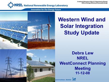Debra Lew NREL WestConnect Planning Meeting 11-12-08 Western Wind and Solar Integration Study Update.