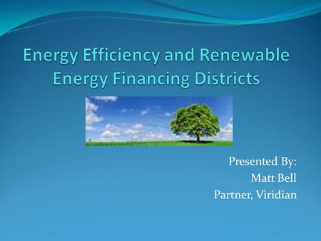 Presented By: Matt Bell Partner, Viridian. Buildings and the Environment Buildings account for 36% of greenhouse gas emissions Buildings account for 72%