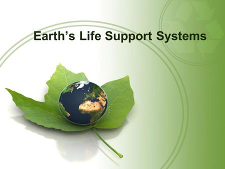Earth’s Life Support Systems