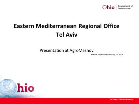 Eastern Mediterranean Regional Office Tel Aviv Presentation at AgroMashov Richard Schottenstein January 13, 2010.