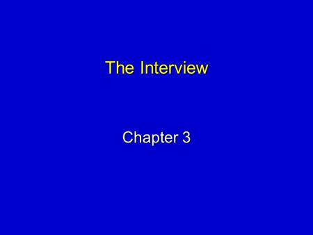 The Interview Chapter 3. Elsevier items and derived items © 2012, 2008, 2004, 2000, 1996, 1992 by Saunders, an imprint of Elsevier Inc. Chapter 3: The.