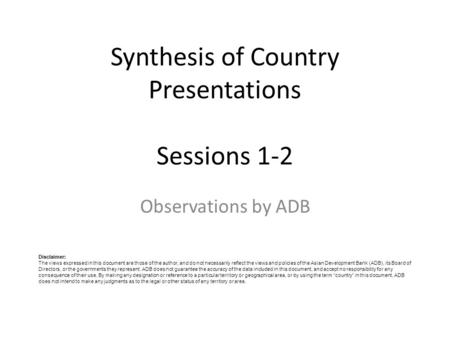 Synthesis of Country Presentations Sessions 1-2