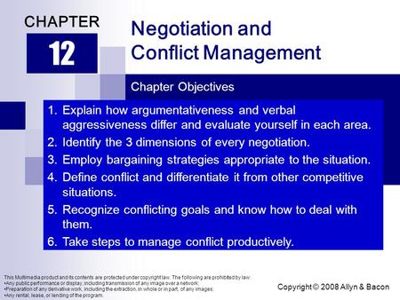 Copyright © 2008 Allyn & Bacon Negotiation and Conflict Management 12 CHAPTER Chapter Objectives This Multimedia product and its contents are protected.