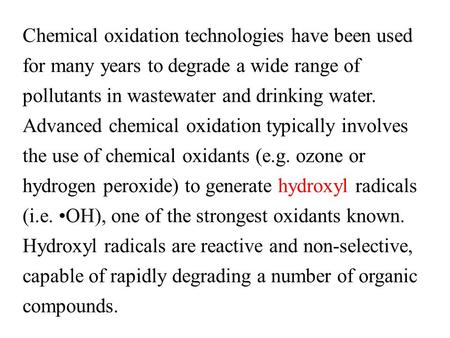 Chemical oxidation technologies have been used for many years to degrade a wide range of pollutants in wastewater and drinking water. Advanced chemical.