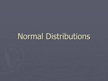 Normal Distributions.