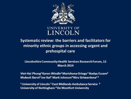 Systematic review: the barriers and facilitators for minority ethnic groups in accessing urgent and prehospital care Lincolnshire Community Health Services.