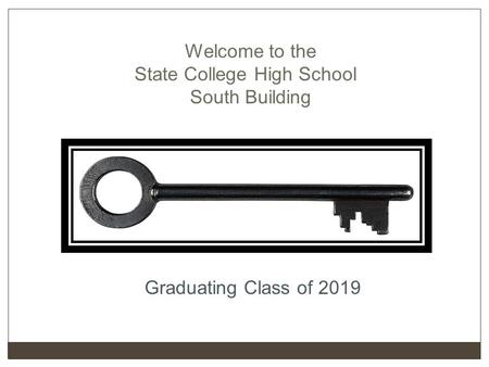 Welcome to the State College High School South Building Graduating Class of 2019.