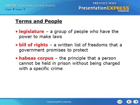 Terms and People legislature – a group of people who have the power to make laws bill of rights – a written list of freedoms that a government promises.
