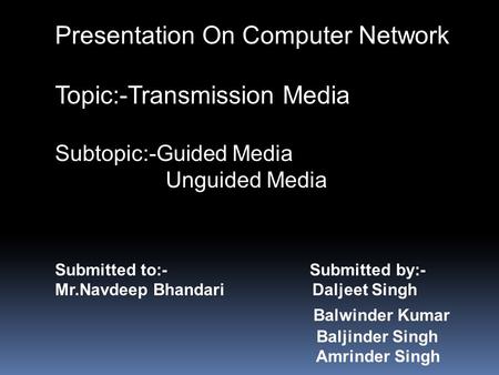 Presentation On Computer Network Topic:-Transmission Media