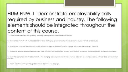 HUM-FNW-1 Demonstrate employability skills required by business and industry. The following elements should be integrated throughout the content of.