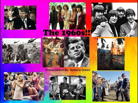 The 1960s!!! Presentation By: Natazia Green Fashion Reflects Culture First lady, Jacqueline Kennedy, became widely known for her beauty, grace and elegant.