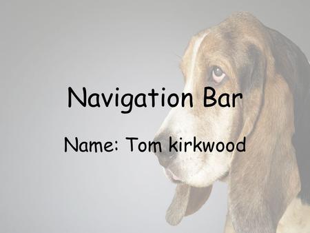 Navigation Bar Name: Tom kirkwood.