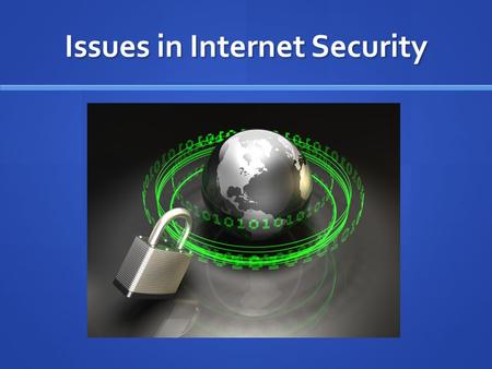 Issues in Internet Security. Securing the Internet How does the internet hold up security-wise? How does the internet hold up security-wise? Not well: