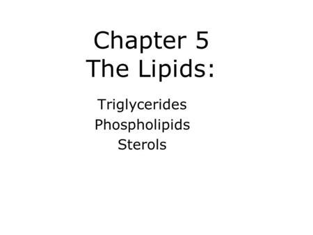Triglycerides Phospholipids Sterols