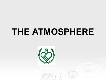THE ATMOSPHERE 1.