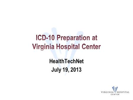HealthTechNet July 19, 2013. Introduction to ICD-10 Timeline Readiness Assessment Departments and Systems Impacted Steering Committee Education 2.