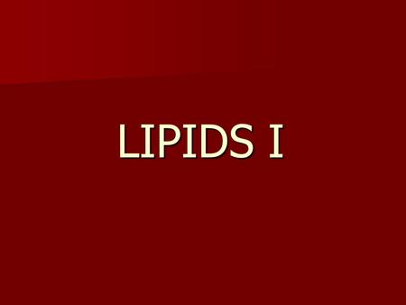 LIPIDS I.