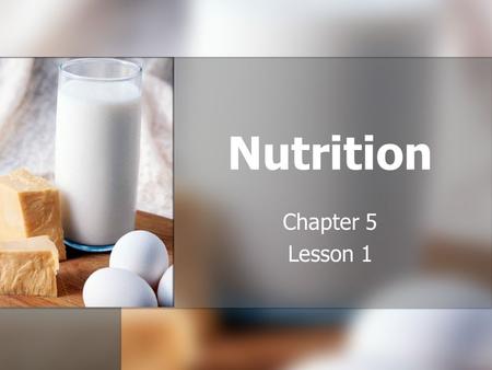 Nutrition Chapter 5 Lesson 1.