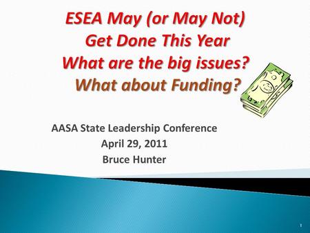 AASA State Leadership Conference April 29, 2011 Bruce Hunter 1.