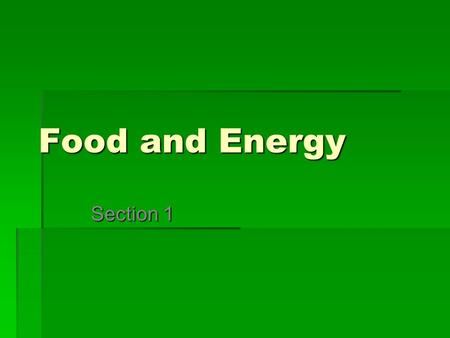 Food and Energy Section 1.
