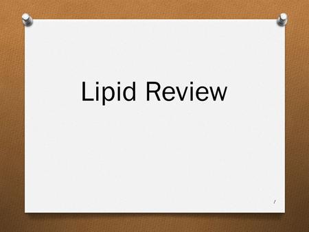 Lipid Review 1. 1. What are the four examples of lipids? 2.