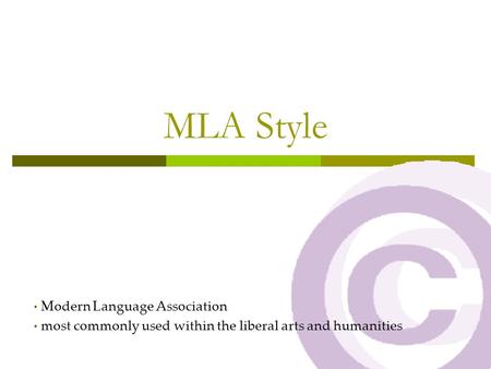 MLA Style Modern Language Association most commonly used within the liberal arts and humanities.