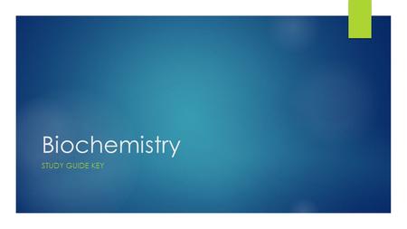 Biochemistry Study guide Key.