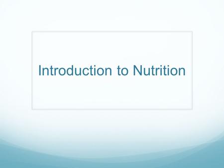 Introduction to Nutrition. What is Nutrition? Study of how our bodies uses food. Nutrients are food that your body needs to function. Some nutrients can.