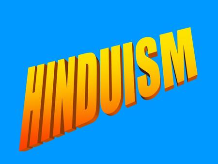 Hindus Aum or Om 13.33% 900 Million Indigenous (native) religion India.