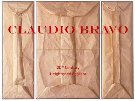 Claudio Bravo 20 th Century Heightened Realism.