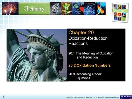 20.2 Oxidation Numbers > 1 Copyright © Pearson Education, Inc., or its affiliates. All Rights Reserved. Chapter 20 Oxidation-Reduction Reactions 20.1 The.