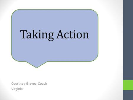 Taking Action Courtney Graves, Coach Virginia. I just looked over your indicators and am so pleased! What an awesome job your team has done! What I like.