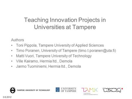 Authors Toni Pippola, Tampere University of Applied Sciences Timo Poranen, University of Tampere Matti Vuori, Tampere University.
