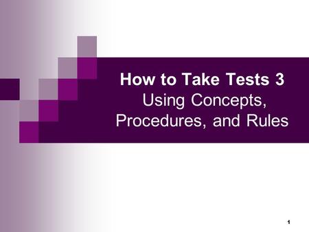 1 How to Take Tests 3 Using Concepts, Procedures, and Rules.