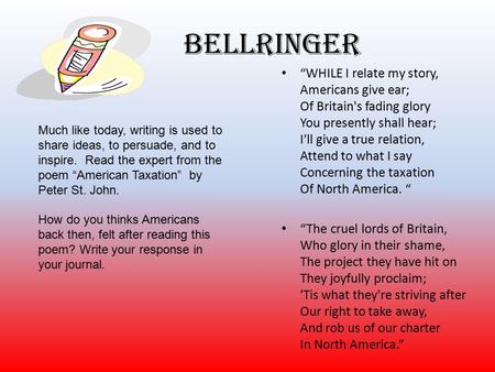 Bellringer “WHILE I relate my story, Americans give ear; Of Britain's fading glory You presently shall hear; I'll give a true relation, Attend to what.