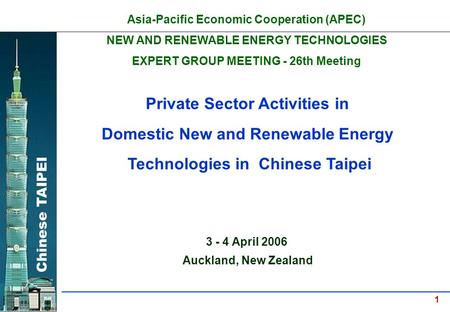 Chinese TAIPEI 1 Private Sector Activities in Domestic New and Renewable Energy Technologies in Chinese Taipei Asia-Pacific Economic Cooperation (APEC)
