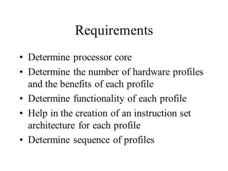Requirements Determine processor core Determine the number of hardware profiles and the benefits of each profile Determine functionality of each profile.