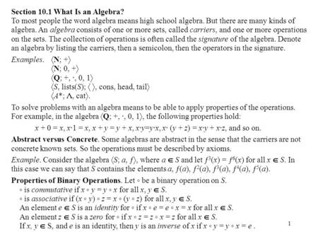 1 Section 10.1 What Is an Algebra? To most people the word algebra means high school algebra. But there are many kinds of algebra. An algebra consists.