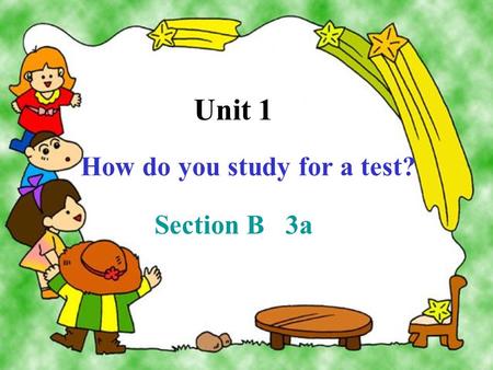 Unit 1 How do you study for a test? Section B 3a.