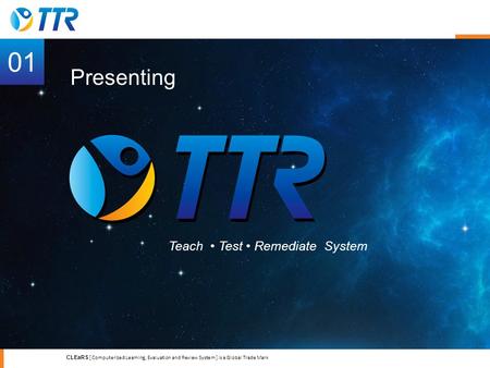 Teach Test Remediate System 01 CLEaRS [ Computerized Learning, Evaluation and Review System ] is a Global Trade Mark Presenting.