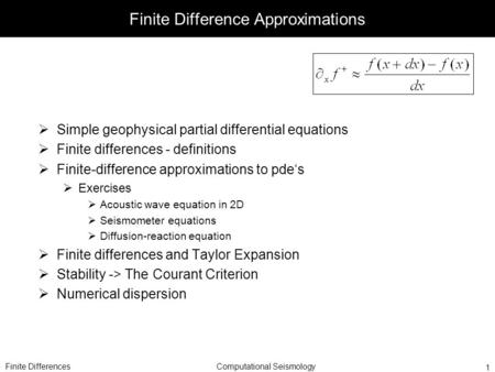 Finite Differences Finite Difference Approximations  Simple geophysical partial differential equations  Finite differences - definitions  Finite-difference.