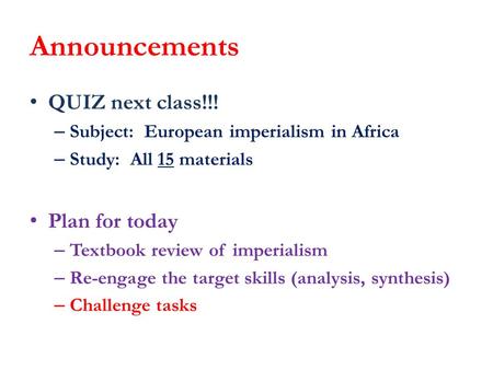 Announcements QUIZ next class!!! – Subject: European imperialism in Africa – Study: All 15 materials Plan for today – Textbook review of imperialism –