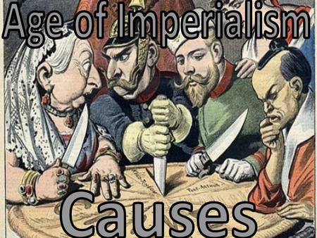 Age of Imperialism Causes