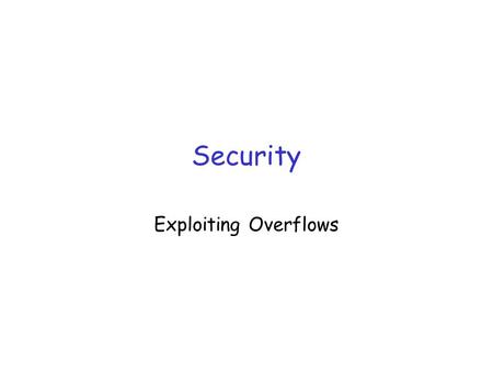 Security Exploiting Overflows. Introduction r See the following link for more info:  operating-systems-and-applications-in-
