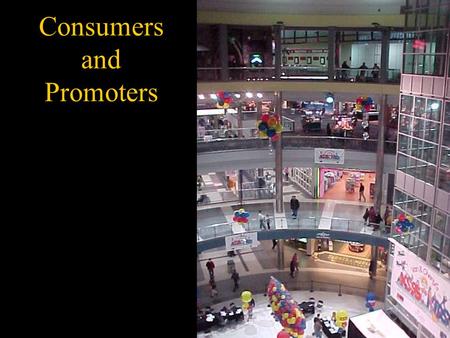 Consumers and Promoters. Readings: –Valentine Ch 7: 225-238.