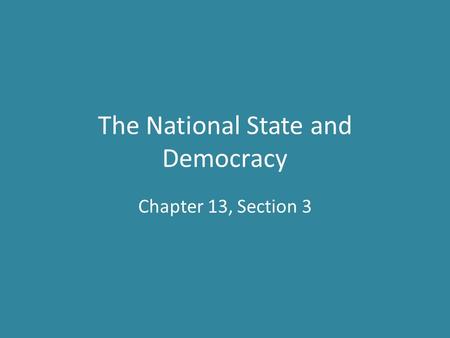 The National State and Democracy Chapter 13, Section 3.