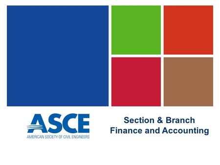 Section & Branch Finance and Accounting. Purpose of Session Introduce available resources Familiarize with Section Financial Manual Provide information.