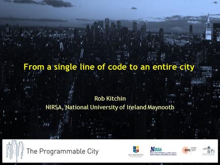 From a single line of code to an entire city Rob Kitchin NIRSA, National University of Ireland Maynooth.